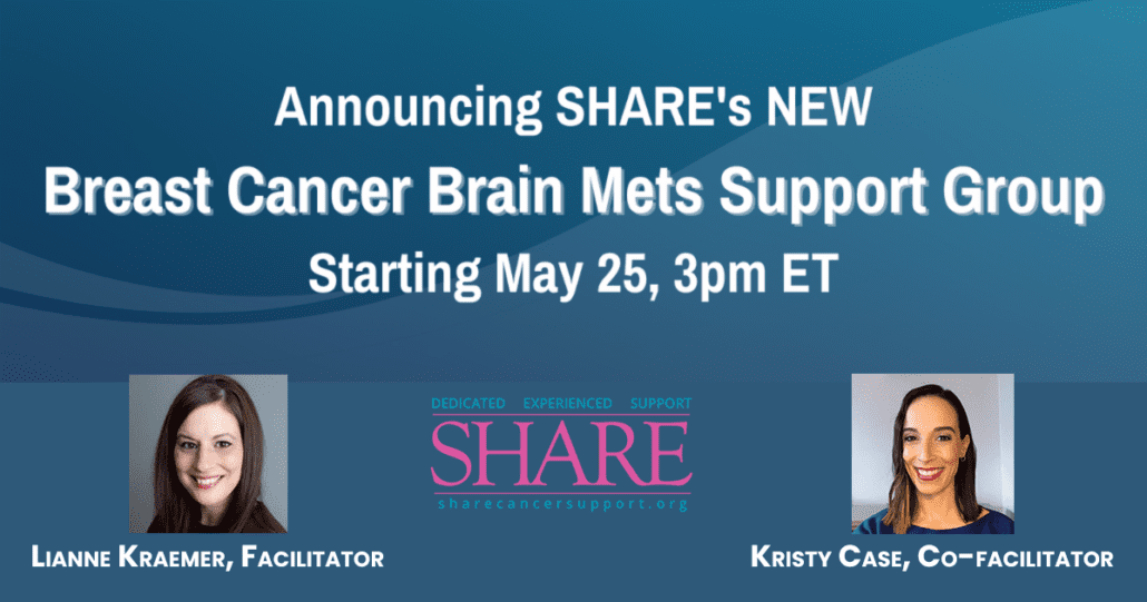 New Breast Cancer Brain Mets Support Group From Share Cancer Support Metastatic Breast Cancer 